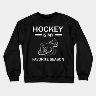 Hockey is my favorite season tshirt Crewneck Sweatshirt